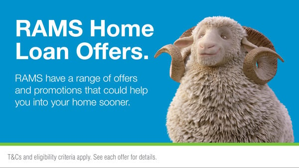 RAMS have a range of offers and promotions that could help you into your home sooner